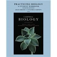 Practicing Biology A Student Workbook for Campbell Biology by Reece, Jane B.; Urry, Lisa A.; Cain, Michael L.; Wasserman, Steven A.; Minorsky, Peter V.; Jackson, Robert B.; Heitz, Jean; Giffen, Cynthia, 9780321683281