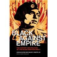 Black Against Empire by Bloom, Joshua; Martin, Waldo E., Jr., 9780520293281