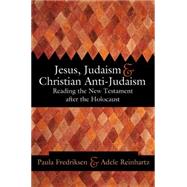 Jesus, Judaism, and Christian Anti-Judaism by Fredriksen, Paula, 9780664223281