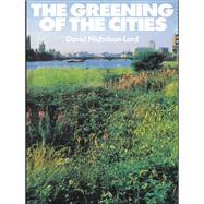 The Greening of the Cities by Nicholson-Lord; David, 9780710203281