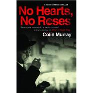 No Hearts, No Roses by Murray, Colin, 9781847513281