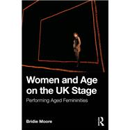 Women and Age on the UK Stage by Bridie Moore, 9780367903282