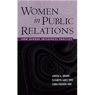Women in Public Relations: How Gender Influences Practice by Grunig,Larissa A., 9780415653282