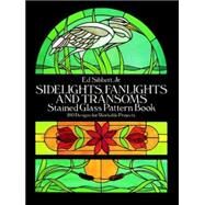 Sidelights, Fanlights and Transoms Stained Glass Pattern Book by Sibbett, Ed, 9780486253282