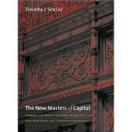 The New Masters Of Capital by Sinclair, Timothy J., 9780801443282