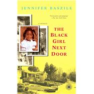 The Black Girl Next Door A Memoir by Baszile, Jennifer, 9781416543282
