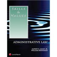 Skills & Values: Administrative Law by Aman, Alfred C., Jr.; Penniman, William, 9781422483282