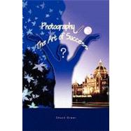 Photography : The Art of Success by GROOT CHUCK, 9781436343282