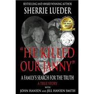He Killed Our Janny by Lueder, Sherrie, 9781466283282