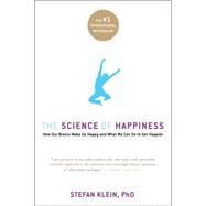 The Science of Happiness How Our Brains Make Us Happy-and What We Can Do to Get Happier by Klein, Stefan; Lehmann, Stephen, 9781569243282