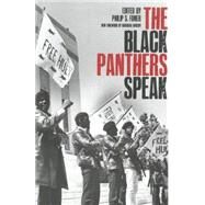 The Black Panthers Speak by Foner, Philip S.; Bond, Julian; Ransby, Barbara, 9781608463282