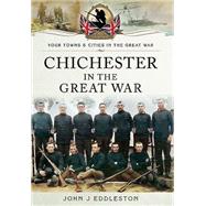 Chichester in the Great War by Eddleston, John J., 9781783463282