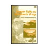 Economic Rights and Environmental Wrongs : Property Rights for the Common Good by Devlin, Rose Anne; Grafton, R. Quentin, 9781840643282
