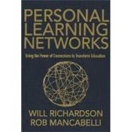 Personal Learning Networks : Using the Power of Connections to Transform Education by Richardson, Will; Mancabelli, Rob, 9781935543282