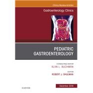 Pediatric Gastroenterology, an Issue of Gastroenterology Clinics of North America by Shulman, Robert, 9780323643283