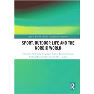 Sport, Outdoor Life and the Nordic World by Bergsgard, Nils Asle; Bratland-sanda, Solfrid; Giulianotti, Richard; Tangen, Jan Ove, 9780367443283