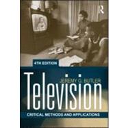 Television: Critical Methods and Applications by Butler; Jeremy G., 9780415883283