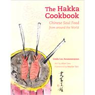 The Hakka Cookbook: Chinese Soul Food from Around the World by Anusasananan, Linda Lau; Lau, Alan Chong; Yan, Martin, 9780520273283