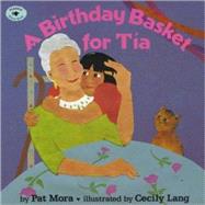 A Birthday Basket for Tia by Mora, Pat; Lang, Cecily, 9780689813283