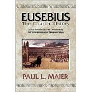 Eusebius, the Church History: A New Translation With Commentary by Maier, Paul L., 9780825433283
