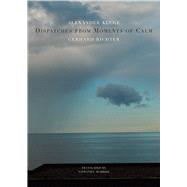 Dispatches from Moments of Calm by Kluge, Alexander; Richter, Gerhard; Mcbride, Nathaniel, 9780857423283