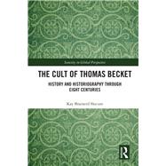 The Cult of Thomas Becket: Depictions of the Canterbury Martyr through Eight Centuries by Slocum; Kay Brainerd, 9781138103283