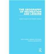 The Geography of Recreation and Leisure by Cosgrove; Isobel, 9781138963283