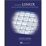 Learn Linux in a Month of Lunches by Ovadia, Steven; Whitehurst, Jim, 9781617293283