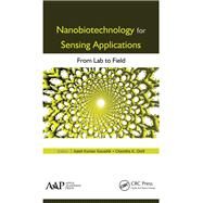 Nanobiotechnology for Sensing Applications: From Lab to Field by Kaushik; Ajeet Kumar, 9781771883283