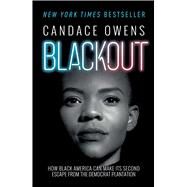 Blackout How Black America Can Make Its Second Escape from the Democrat Plantation by Owens, Candace; Elder, Larry, 9781982133283