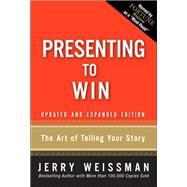 Presenting to Win The Art of Telling Your Story, Updated and Expanded Edition (paperback) by Weissman, Jerry, 9780134093284