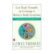 Late Night Thoughts on Listening to Mahler's Ninth Symphony by Thomas, Lewis (Author), 9780140243284