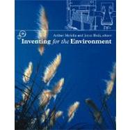 Inventing for the Environment by Molella, Arthur P.; Bedi, Joyce, 9780262633284
