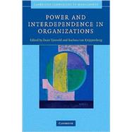 Power and Interdependence in Organizations by Edited by Dean Tjosvold , Barbara Wisse, 9780521703284
