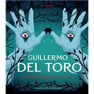 Guillermo del Toro The Iconic Filmmaker and his Work by Nathan, Ian, 9780711263284