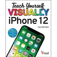 Teach Yourself VISUALLY iPhone 12, 12 Pro, and 12 Pro Max by Hart-Davis, Guy, 9781119763284