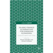 Islamic Finance Alternatives for Emerging Economies Empirical Evidence from Turkey by Ustaoglu, Murat; Incekara, Ahmet, 9781137413284