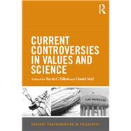 Current Controversies in Values and Science by Elliott; Kevin, 9781138193284