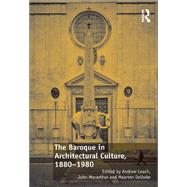 The Baroque in Architectural Culture, 1880-1980 by Leach, Andrew; MacArthur, John; Delbeke, Maarten, 9781138573284