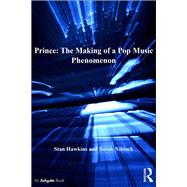 Prince: The Making of a Pop Music Phenomenon by Hawkins,Stan, 9781472413284
