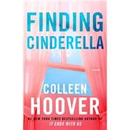Finding Cinderella A Novella by Hoover, Colleen, 9781476783284
