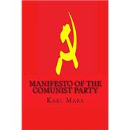 Manifesto of the Comunist Party by Marx, Karl; Engels, Friedrich; Secret Bookshelf, 9781502893284
