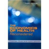 The Economics of Health Reconsidered by Rice, Thomas; Unruh, Lynn, 9781567933284