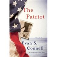 The Patriot A Novel by Connell, Evan S., 9781619023284