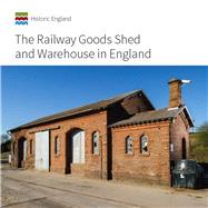 The Railway Goods Shed and Warehouse in England by Minnis, John; Hickman, Simon, 9781848023284