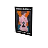 Werner Buettner: Undichte Schluesselloecher Exhibition Catalogue CFA Contemporary Fine Arts Berlin by Felix, Zdenek; Madsen, Kristian Vistrup; Hackert, Nicole; Brunnet, Bruno, 9783864423284