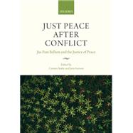 Just Peace After Conflict Jus Post Bellum and the Justice of Peace by Stahn, Carsten; Iverson, Jens, 9780198823285