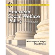 American Social Welfare Policy A Pluralist Approach, Brief Edition by Karger, Howard Jacob; Stoesz, David, 9780205053285