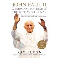 John Paul II A Personal Portrait of the Pope and the Man by Flynn, Ray; Moore, Robin; Vrabel, Jim, 9780312283285