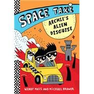 Space Taxi: Archie's Alien Disguise by Mass, Wendy; Brawer, Michael, 9780316243285